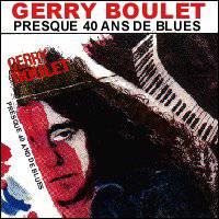 Gerry Boulet : Presque 40 Ans de Blues